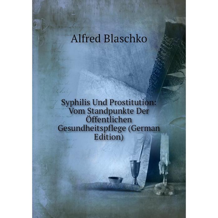 фото Книга syphilis und prostitution: vom standpunkte der öffentlichen gesundheitspflege (german edition) nobel press