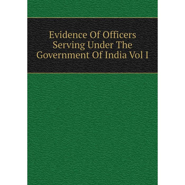 фото Книга evidence of officers serving under the government of india vol i nobel press