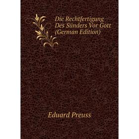 

Книга Die Rechtfertigung Des Sünders Vor Gott (German Edition)