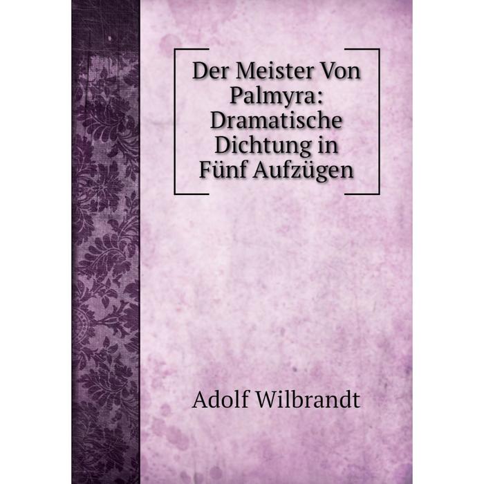 фото Книга der meister von palmyra: dramatische dichtung in fünf aufzügen nobel press