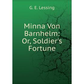 

Книга Minna Von Barnhelm: or Soldier's Fortune