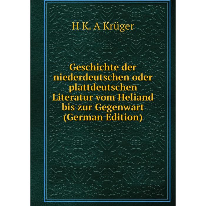 фото Книга geschichte der niederdeutschen oder plattdeutschen literatur vom heliand bis zur gegenwart (german edition) nobel press