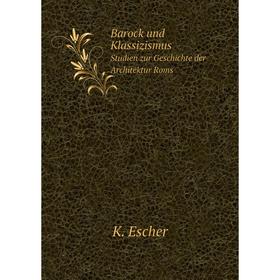

Книга Barock und Klassizismus Studien zur Geschichte der Architektur Roms