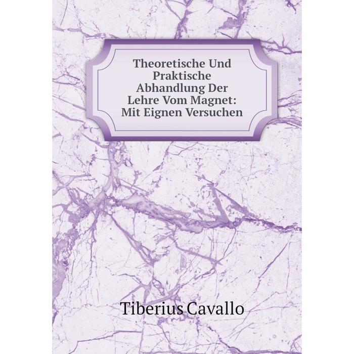 фото Книга theoretische und praktische abhandlung der lehre vom magnet: mit eignen versuchen nobel press