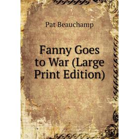 

Книга Fanny Goes to War (Large Print Edition)