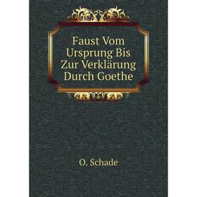 

Книга Faust Vom Ursprung Bis Zur Verklärung Durch Goethe
