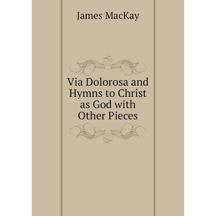 фото Книга via dolorosa and hymns to christ as god with other pieces nobel press