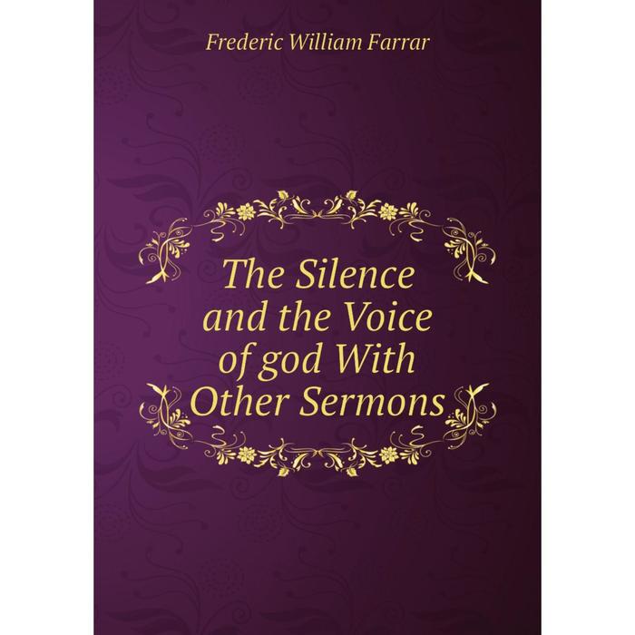 фото Книга the silence and the voice of god with other sermons nobel press