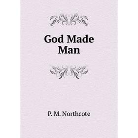 

Книга God Made Man