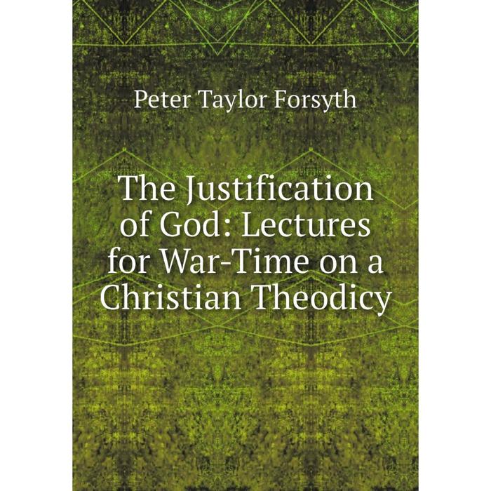 фото Книга the justification of god: lectures for war-time on a christian theodicy nobel press