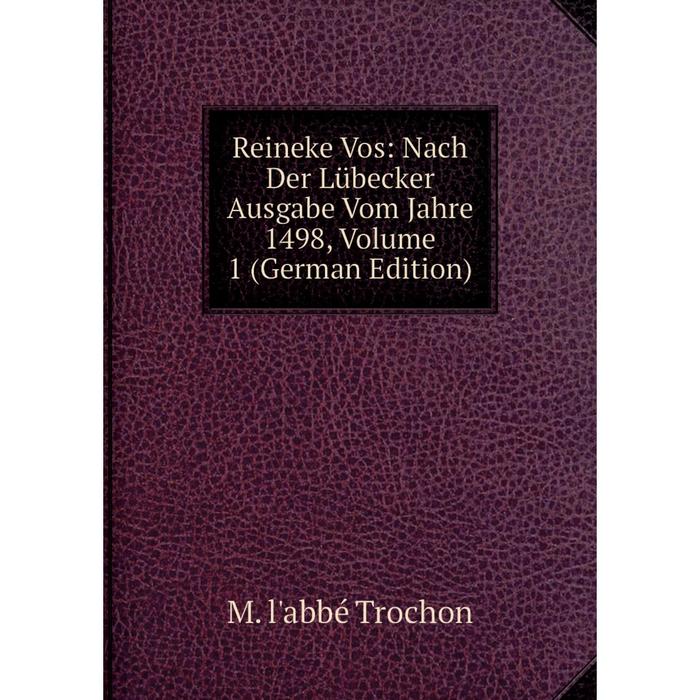 фото Книга reineke vos: nach der lübecker ausgabe vom jahre 1498, volume 1 (german edition) nobel press