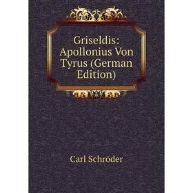 

Книга Griseldis: Apollonius Von Tyrus (German Edition)