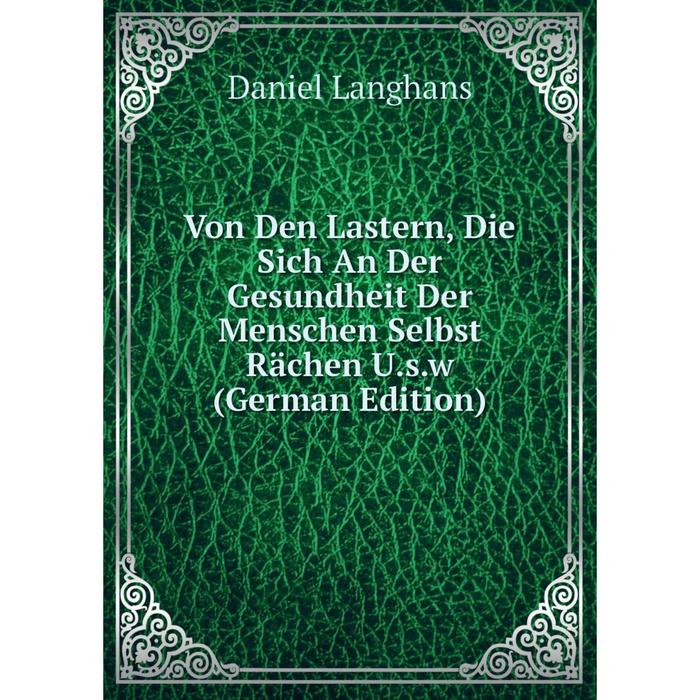 фото Книга von den lastern, die sich an der gesundheit der menschen selbst rächen u.s.w (german edition) nobel press