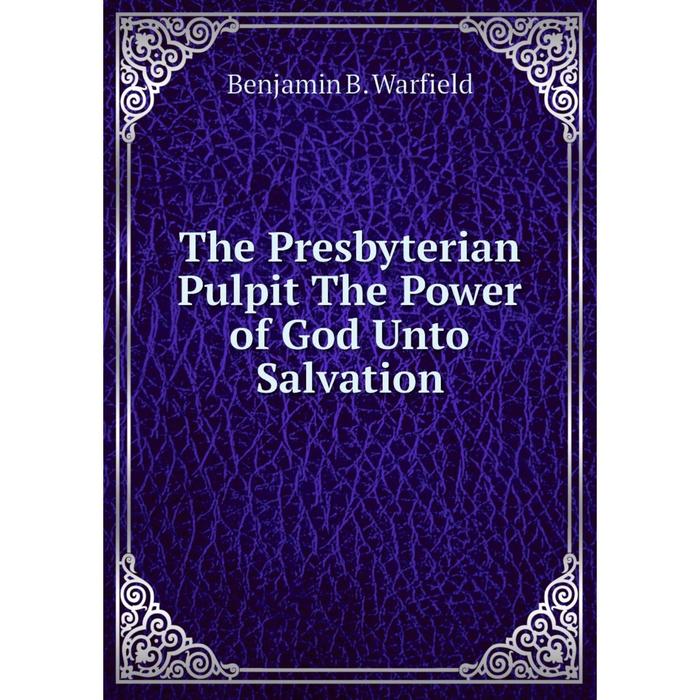 фото Книга the presbyterian pulpit the power of god unto salvation nobel press