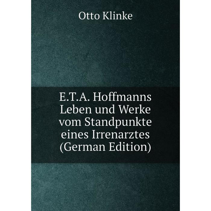 фото Книга e.t.a. hoffmanns leben und werke vom standpunkte eines irrenarztes (german edition) nobel press