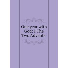 

Книга One year with God: I The Two Advents