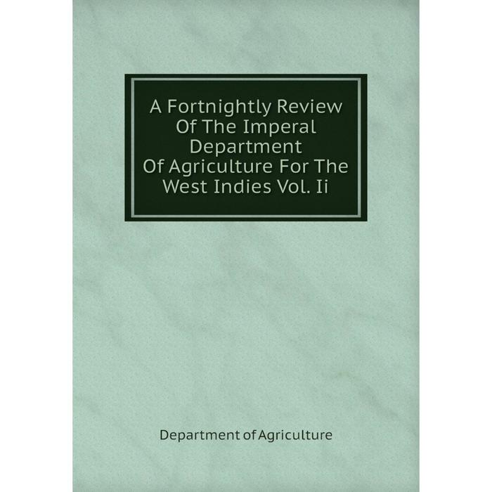 фото Книга a fortnightly review of the imperal department of agriculture for the west indies vol. ii nobel press