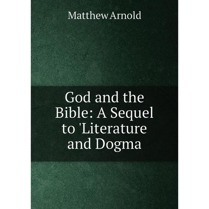 фото Книга god and the bible: a sequel to 'literature and dogma nobel press