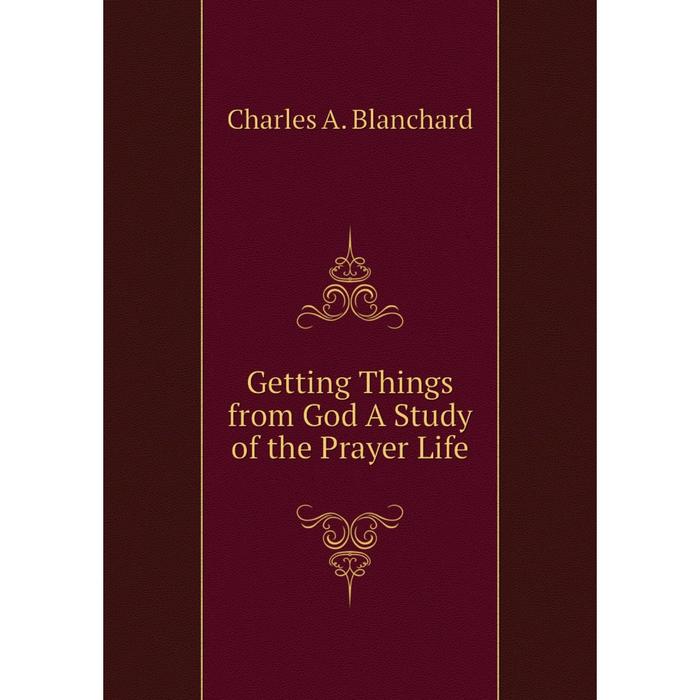 фото Книга getting things from god a study of the prayer life nobel press