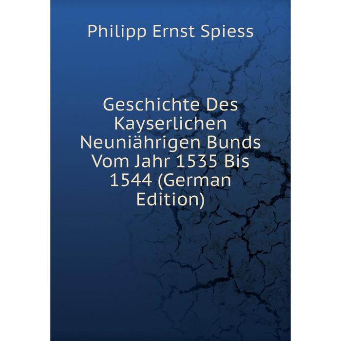 фото Книга geschichte des kayserlichen neuniährigen bunds vom jahr 1535 bis 1544 (german edition) nobel press