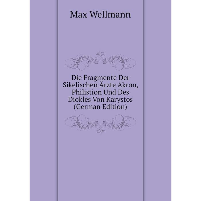 фото Книга die fragmente der sikelischen ärzte akron, philistion und des diokles von karystos (german edition) nobel press