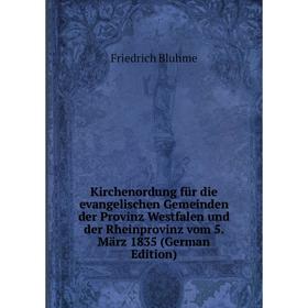 

Книга Kirchenordung für die evangelischen Gemeinden der Provinz Westfalen und der Rheinprovinz vom 5. März 1835