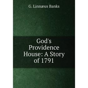 

Книга God's Providence House: A Story of 1791