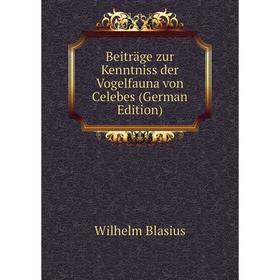 

Книга Beiträge zur Kenntniss der Vogelfauna von Celebes (German Edition)