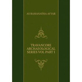 

Книга TRAVANCORE ARCHAEOLOGICAL SERIES VOL PART I