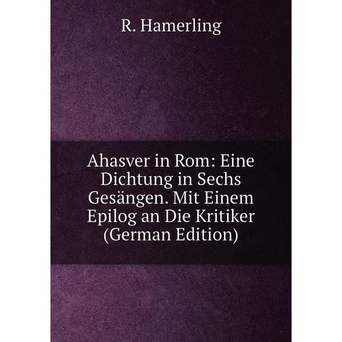 фото Книга ahasver in rom: eine dichtung in sechs gesängen. mit einem epilog an die kritiker (german edition) nobel press