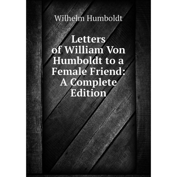 фото Книга letters of william von humboldt to a female friend: a complete edition nobel press