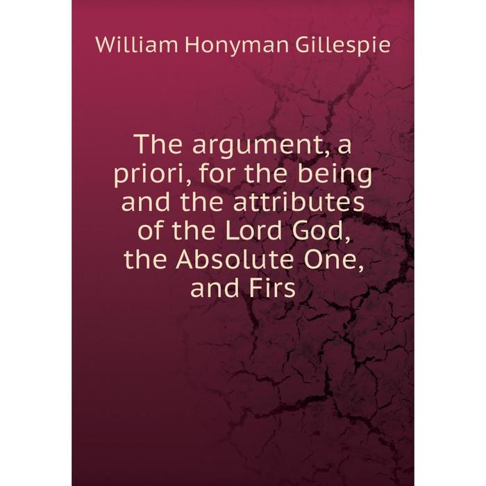 фото Книга the argument, a priori, for the being and the attributes of the lord god, the absolute one, and firs nobel press