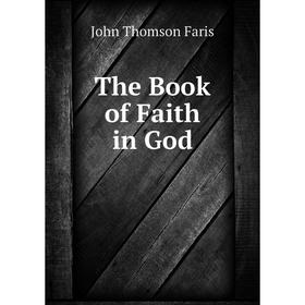 

Книга The Book of Faith in God