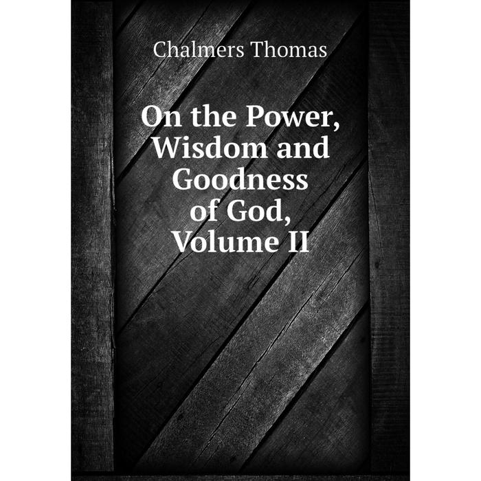 фото Книга on the power, wisdom and goodness of god, volume ii nobel press