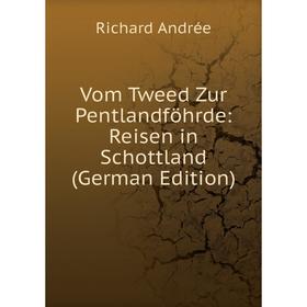 

Книга Vom Tweed Zur Pentlandföhrde: Reisen in Schottland (German Edition)