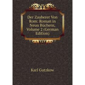 

Книга Der Zauberer Von Rom: Roman in Neun Büchern, Volume 2 (German Edition)