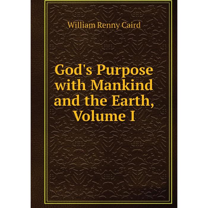 фото Книга god's purpose with mankind and the earth, volume i nobel press