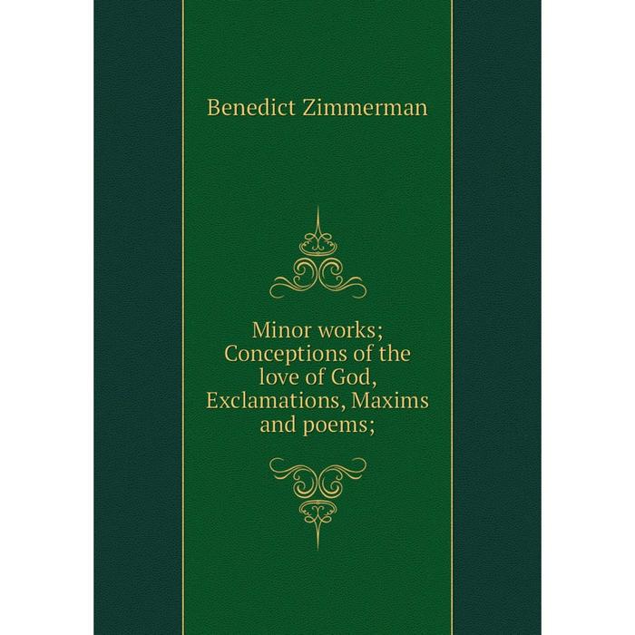 фото Книга minor works conceptions of the love of god, exclamations, maxims and poems nobel press