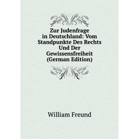

Книга Zur Judenfrage in Deutschland: Vom Standpunkte Des Rechts Und Der Gewissensfreiheit (German Edition)
