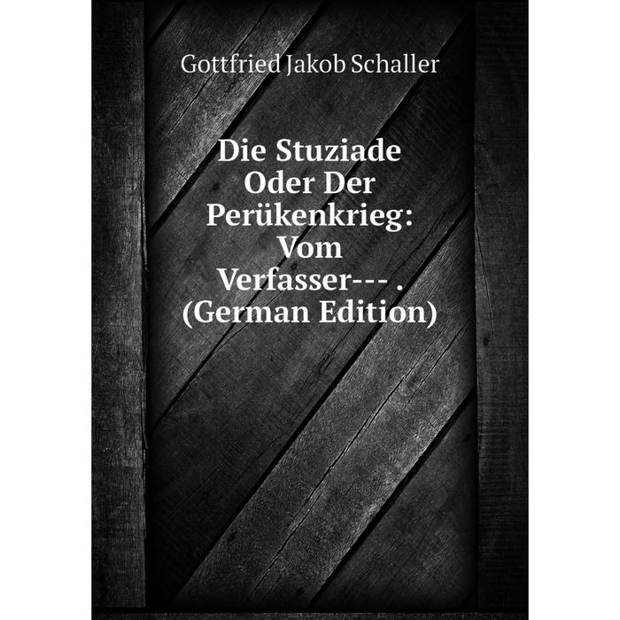 фото Книга die stuziade oder der perükenkrieg: vom verfasser--. (german edition) nobel press