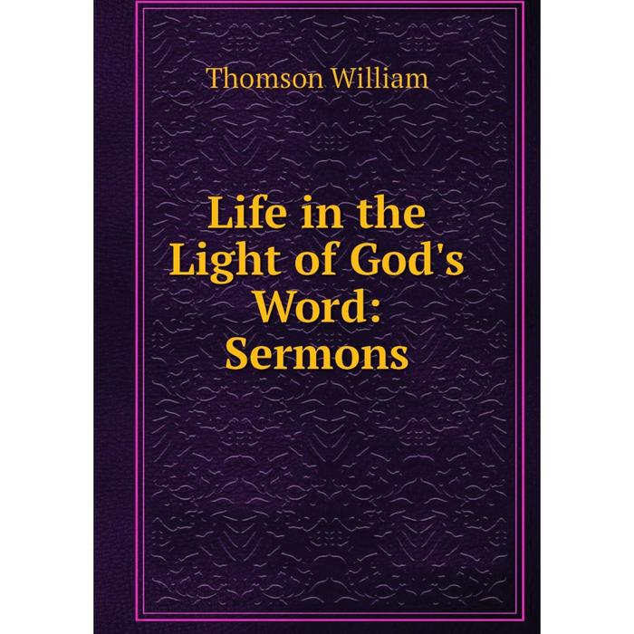 фото Книга life in the light of god's word: sermons nobel press