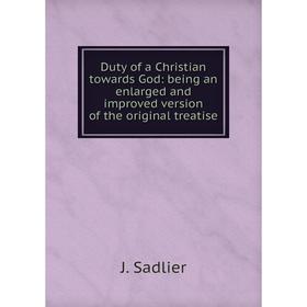 

Книга Duty of a Christian towards God: being an enlarged and improved version of the original treatise