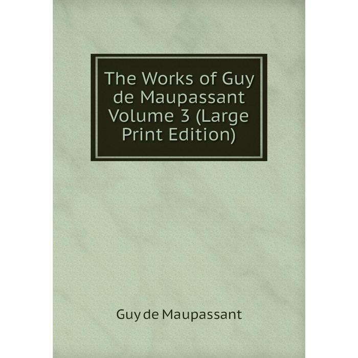 фото Книга the works of guy de maupassant volume 3 (large print edition) nobel press