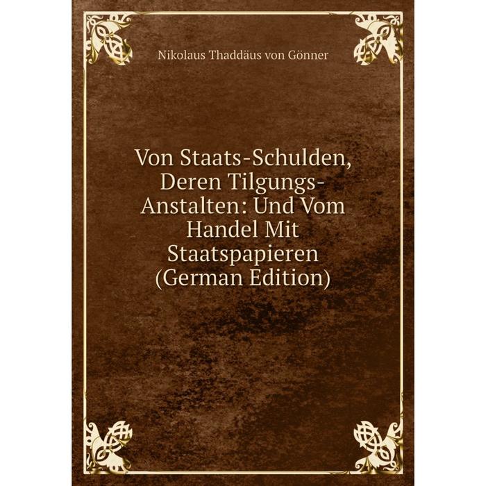 фото Книга von staats-schulden, deren tilgungs-anstalten: und vom handel mit staatspapieren (german edition) nobel press