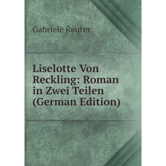 фото Книга liselotte von reckling: roman in zwei teilen nobel press