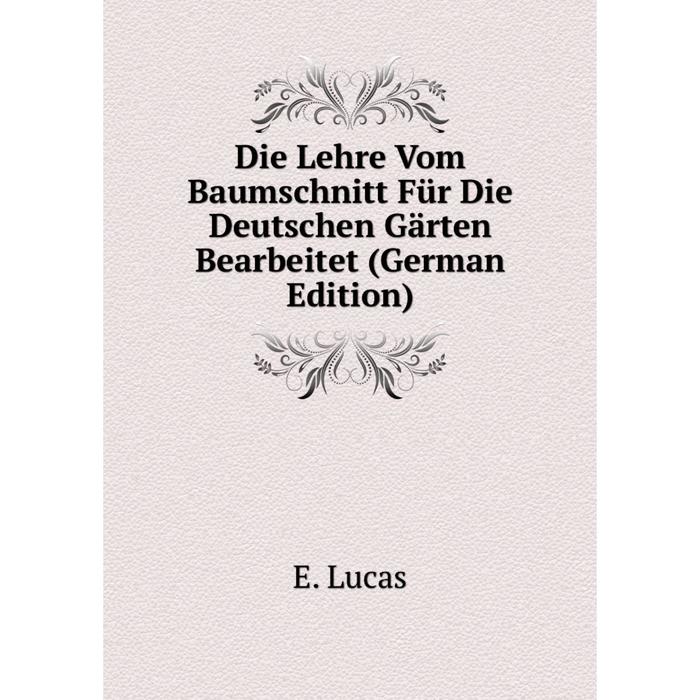 фото Книга die lehre vom baumschnitt für die deutschen gärten bearbeitet (german edition) nobel press