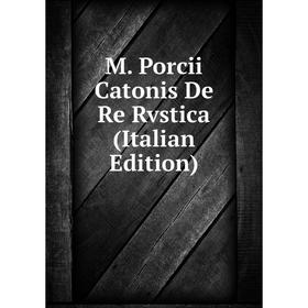 

Книга M Porcii Catonis De Re Rvstica