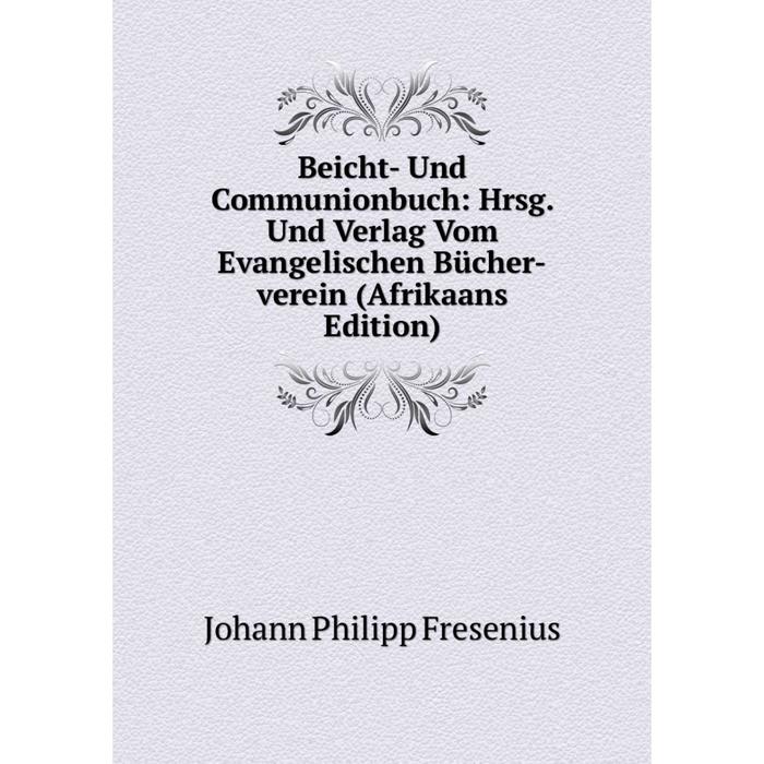 фото Книга beicht- und communionbuch: hrsg. und verlag vom evangelischen bücher-verein (afrikaans edition) nobel press