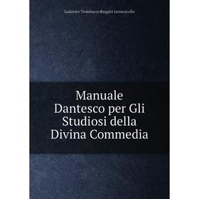 

Книга Manuale Dantesco per Gli Studiosi della Divina Commedia