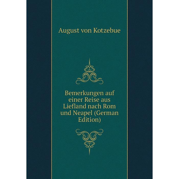 фото Книга bemerkungen auf einer reise aus liefland nach rom und neapel (german edition) nobel press